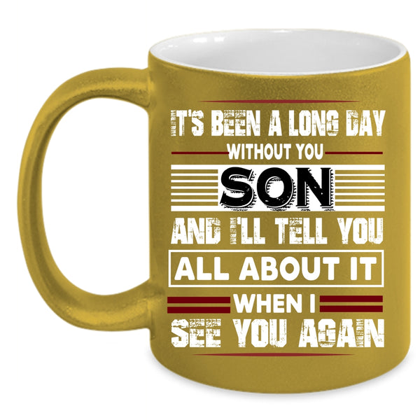 It's Been A Long Dad Without Son Coffee Mug, I Love My Son Coffee Cup