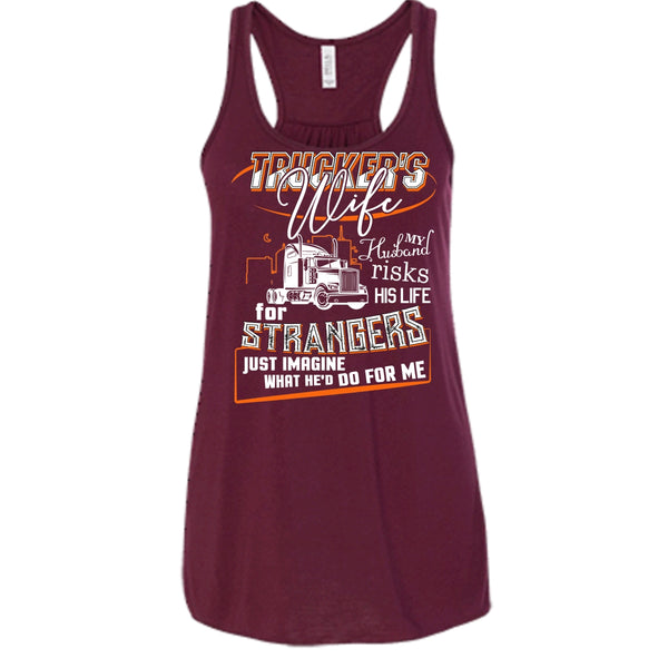Trucker's Wife T Shirt, My Husband Risk His Life Tank Top