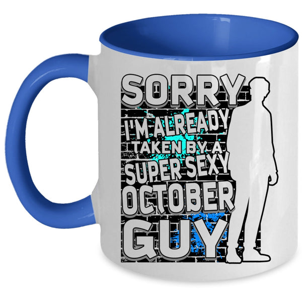 Cool October Guy Coffee Mug, I'm Already Taken By A October Guy Accent Mug