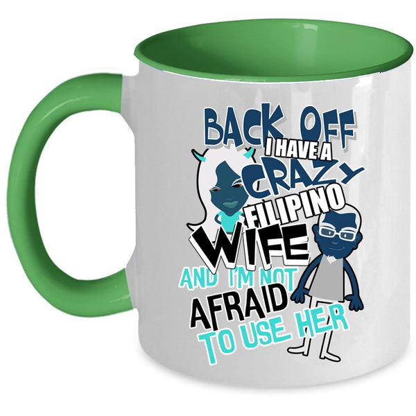 I Love My Wife Coffee Mug, I Have A Crazy Filipino Wife Accent Mug
