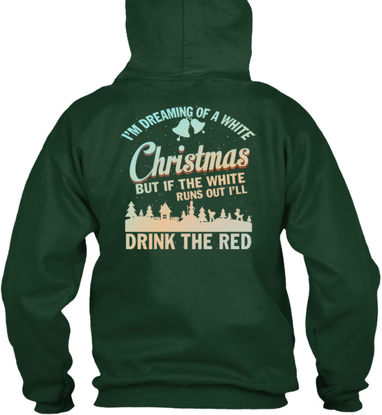 I'm Dreaming Of A White Christmas T Shirt, Drink The Red T Shirt