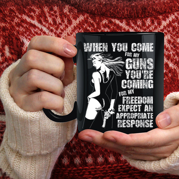 When You Come For My Guns Coffee Mug, You're Coming For My Freedom Coffee Cup