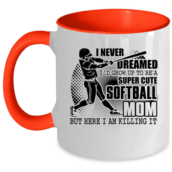 Cute Softball Mom Coffee Mug, I'd Grow Up To Be A Cute Softball Mom Accent Mug