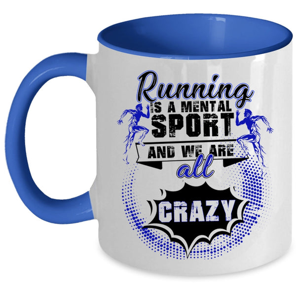 We Are All Crazy Coffee Mug, Running Is A Mental Sport Accent Mug