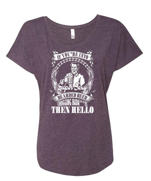 If You're Into Bearded Beer T Shirt, My Favorite T Shirt, Cool Shirt (Ladies' Triblend Dolman Sleeve)