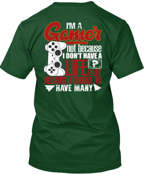 I'm A Gamer T Shirt, I Don't Have A Life T Shirt