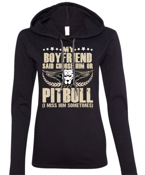 My Boyfriend Said Choose Him Or Pit Bull T Shirt, My Favorite T Shirt (Anvil Ladies Ringspun Hooded)