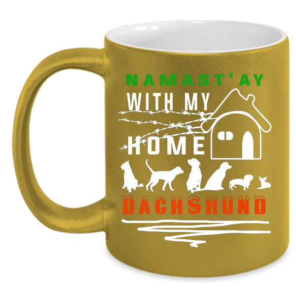 Namast' Ay With My Home Dachshund Coffee Mug, Cute Dachshund Lovers Coffee Cup