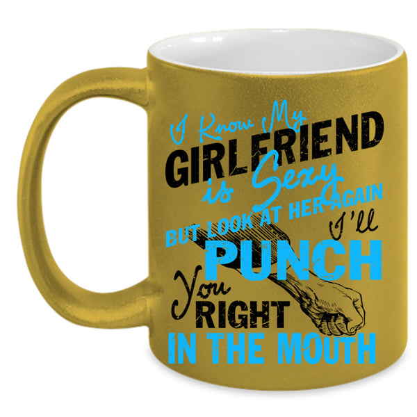 Don't Look At Her Coffee Mug, I Know My Girlfriend Is Cute Accent Mug