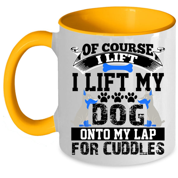 Gift For Dog Lovers Coffee Mug, I Lift My Dog Onto My Lap Accent Mug