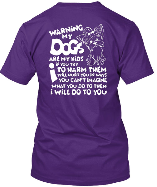 Warning My Dog Are My Kids T Shirt, You Can't Imagine T Shirt