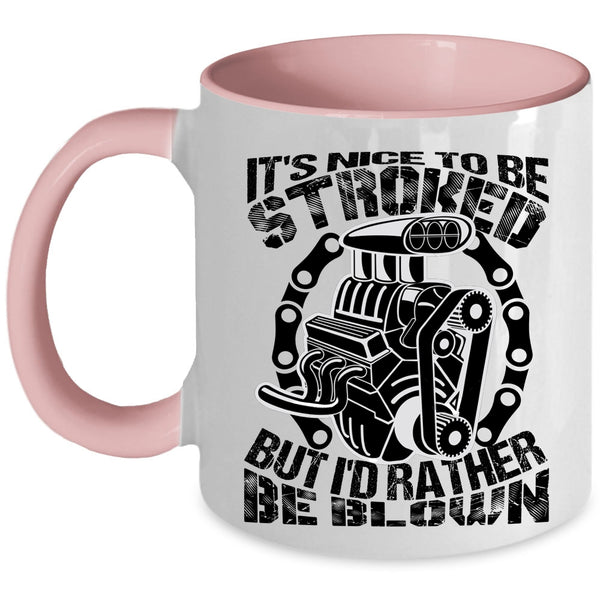 Best Gift For Mechanics Coffee Mug, It's Nice To Be Stroked Accent Mug