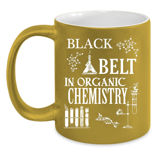 Black Belt In Organic Chemistry Coffee Mug, Organic Chemistry Coffee Cup