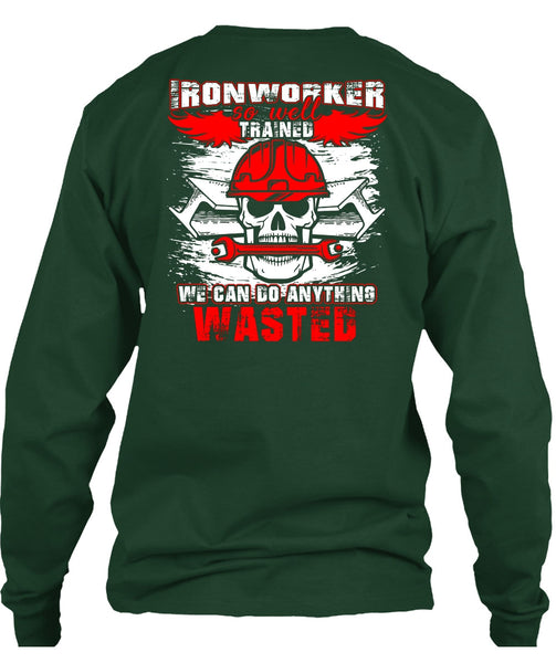 Ironworker So Well Trained T Shirt, Being An Ironworker T Shirt