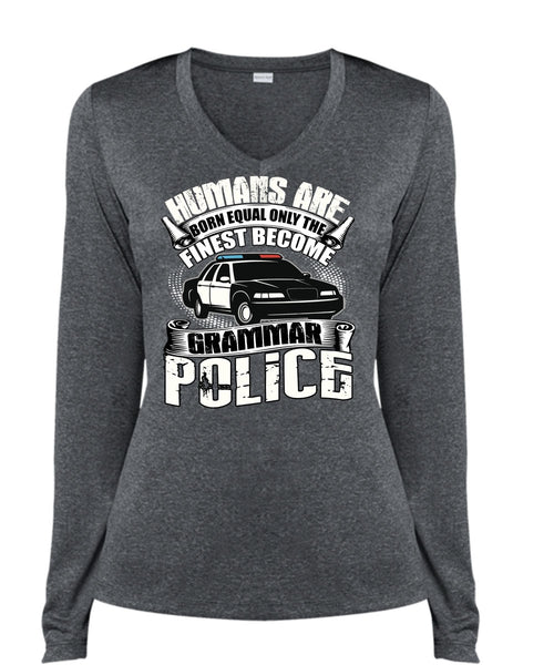 Become Grammar Police T Shirt, Humans Are Born Equal T Shirt, Cool Shirt (Ladies LS Heather V-Neck)