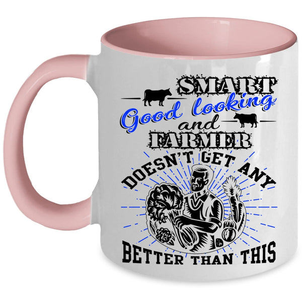 Cute Farmer Coffee Mug, Smart Good Looking And Farmer Accent Mug