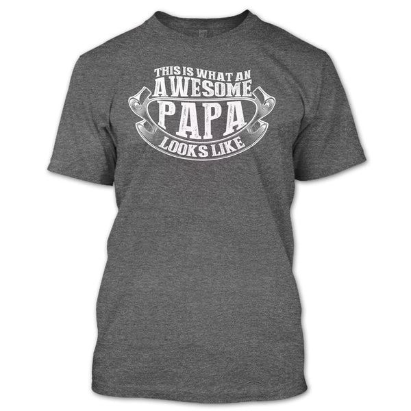 Awesome Papa Looks Like T Shirt, Gift For Papa T Shirt