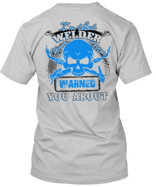 I'm That Welder Your Mom T Shirt, I Love Welding T Shirt