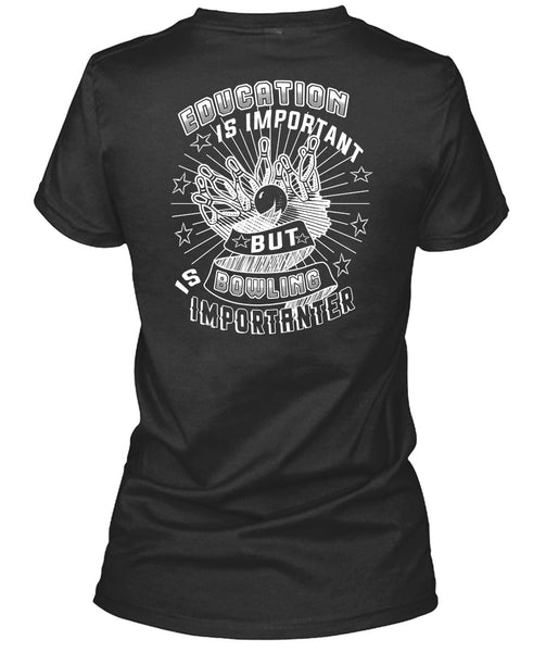 Education Is Important But Bowling Is Importanter T Shirt, I Love Sport T Shirt
