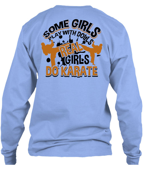 Some Girls Play With Dolls T Shirt, I Love Karate T Shirt