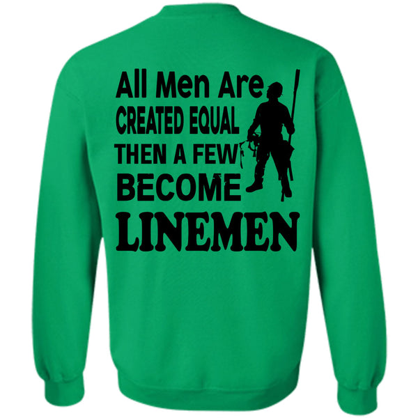 Being A Linemen T Shirt, All Men Are Created Equal Then A Few Become Linemen Sweatshirt