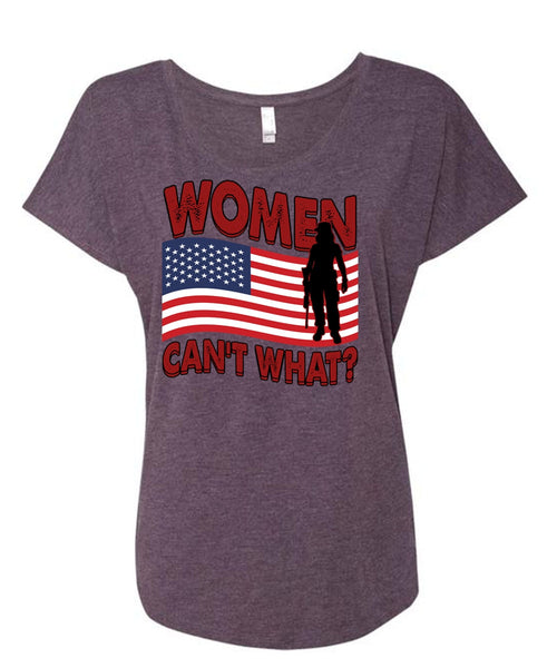 Women Can't What T Shirt, Being A Veteran T Shirt, Cool Shirt (Ladies' Triblend Dolman Sleeve)