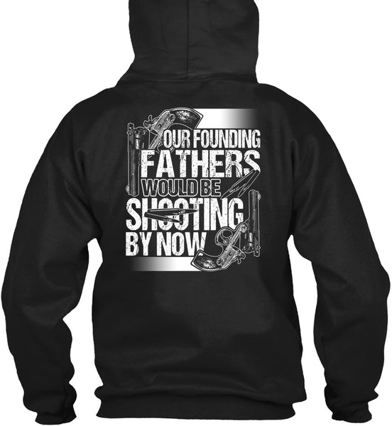 Our Founding Fathers Would Be Shooting T Shirt, Being A Hunter T Shirt