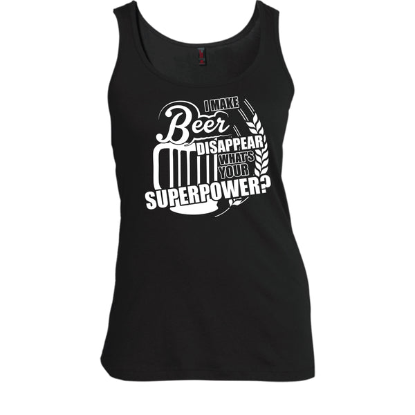 I Make Beer Disapear T Shirt, What's Your Supperpower Tank Top