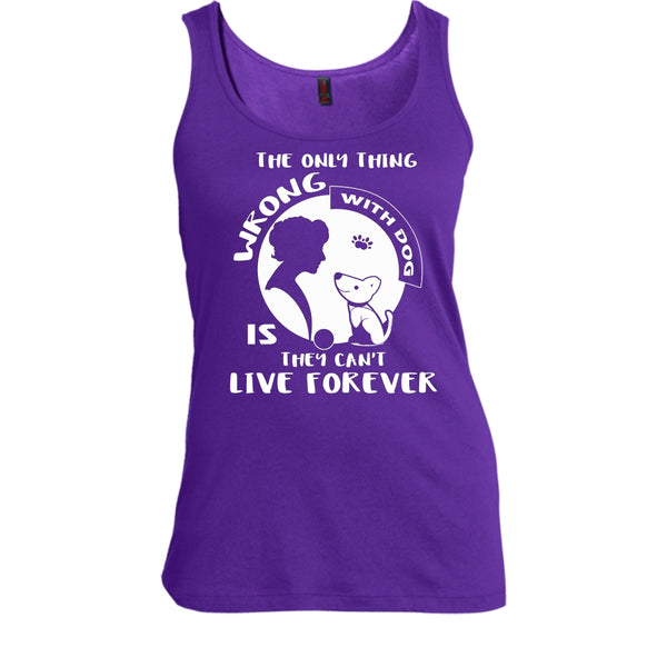 The Only Thing Wrong With Dog Shirt, They Can't Live Forever Shirt