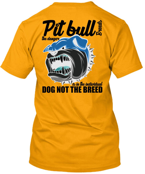 Pit Bull Breeds The Danger T Shirt, I Love Pit Bull T Shirt