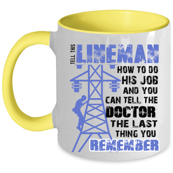 Funny Linemen Coffee Mug, Tell This Lineman How To do His Job Accent Mug