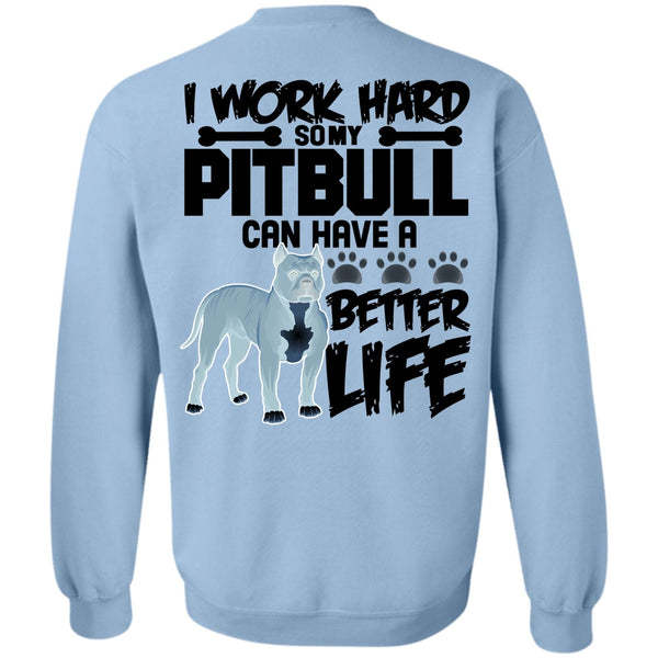 I Love Pit Bull T Shirt, I Work Hard So My Pit Bull Sweatshirt