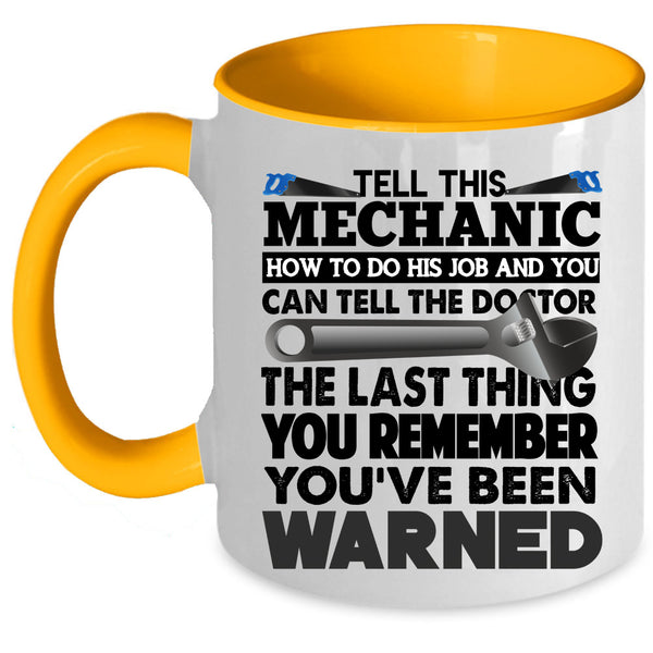 Cool Coffee Mug, Tell This Mechanic How To Do His Job Accent Mug
