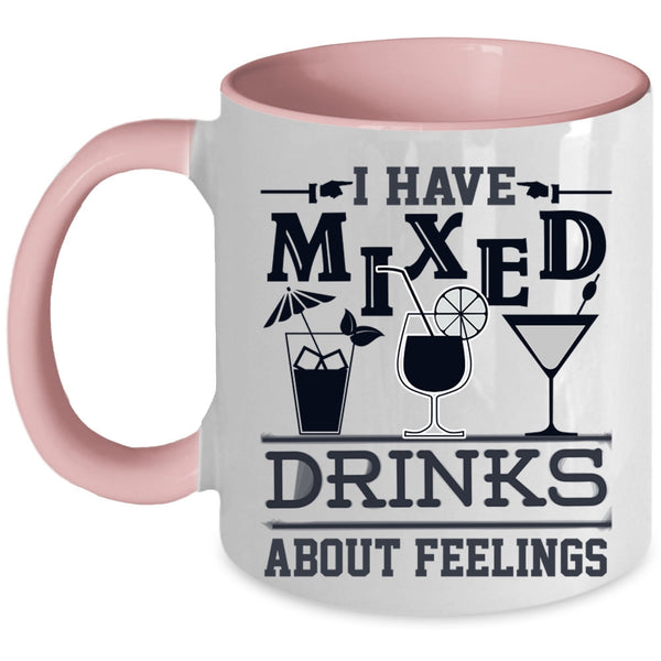 Cool Drinking Coffee Mug, I Have Mixed Drinks About Feeling Accent Mug