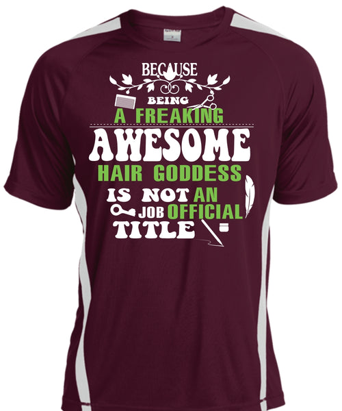 Being A Freaking T Shirt, Awesome Hair Goddess Is Not An Job Official Title T Shirt