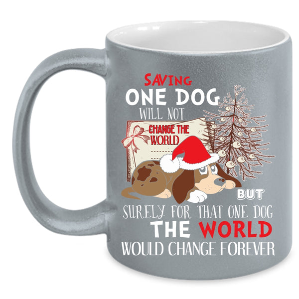 Saving One Dog Will Not Change The World Coffee Mug, Cute Coffee Cup