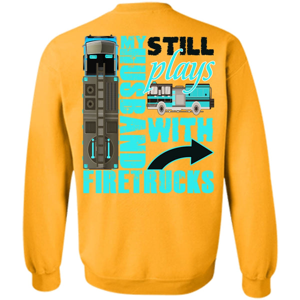 I Love Wife T Shirt, My Husband Still Plays With Firetrucks Sweatshirt