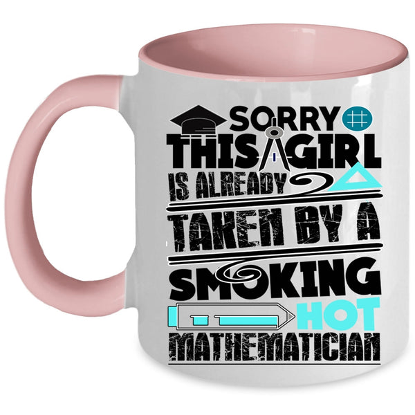 Love Coffee Mug, This Girl Is Already Taken By A Mathematician Accent Mug