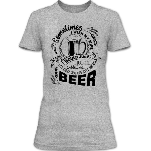 My Wife Would Just Hug Me T Shirt, Coolest Beer Drinker T Shirt