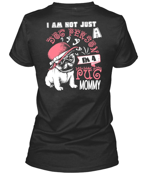 I'm A Pug Mommy T Shirt, I Am Not Just A Dog Person T Shirt