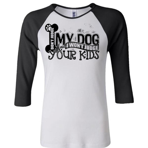 Don't Judge My Dog T Shirt, I Love My Dog T Shirt, Awesome T-Shirts