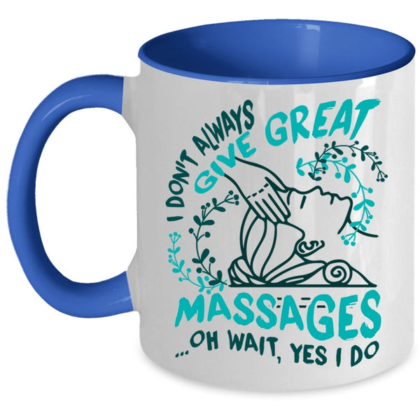 Cute Therapist Coffee Mug, I Don't Always Give Great Massages Accent Mug