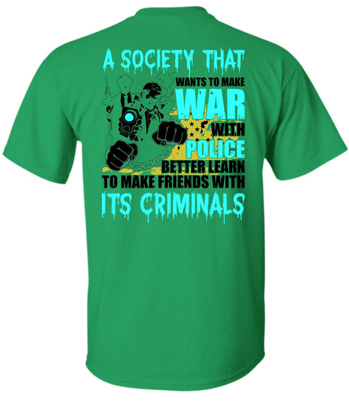 Wants To Make War With Police T Shirt, I Love Police T Shirt