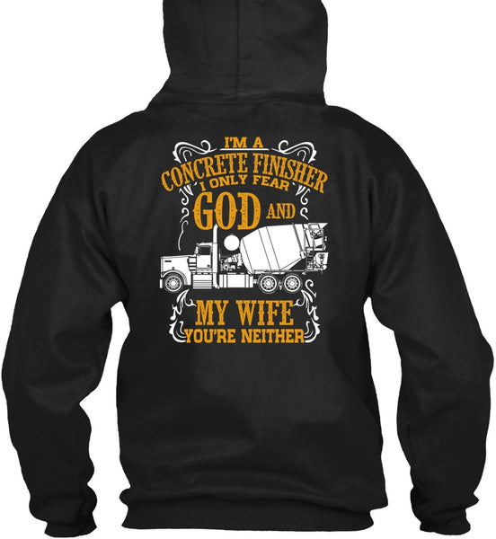 I'm Concrete Finisher T Shirt, I Only Fear God And My Wife T Shirt