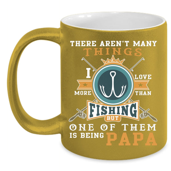 I Love More Than Fishing Coffee Mug, Is Being Papa Coffee Cup