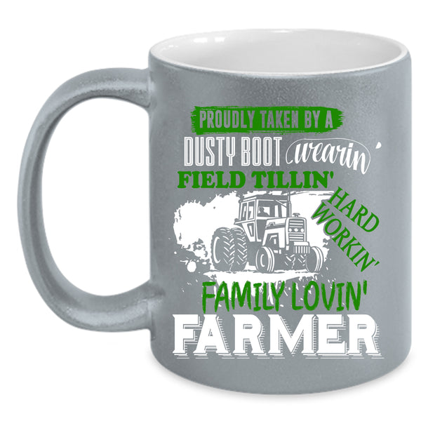 Proudly Taken By A Dusty Boot Wearing Coffee Mug, Farmer Coffee Cup