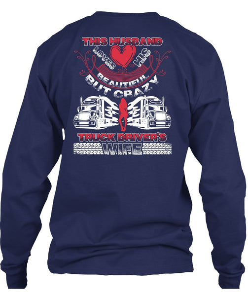 This Husband Loves His Beautiful T Shirt, Crazy Truck Driver's Wife T Shirt