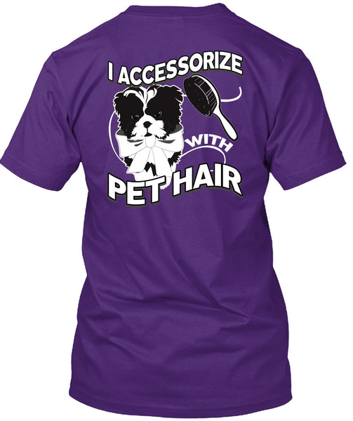 I Accessorize With Pet Hair T Shirt, My Favorite T Shirt
