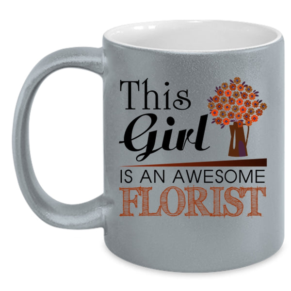 Awesome Girls Coffee Mug, This Girl Is An Awesome Florist Accent Mug