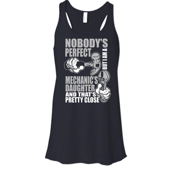Nobody Perfect T Shirt, But I'm A Mechanic's Daughter T Shirt, Cool T Shirt